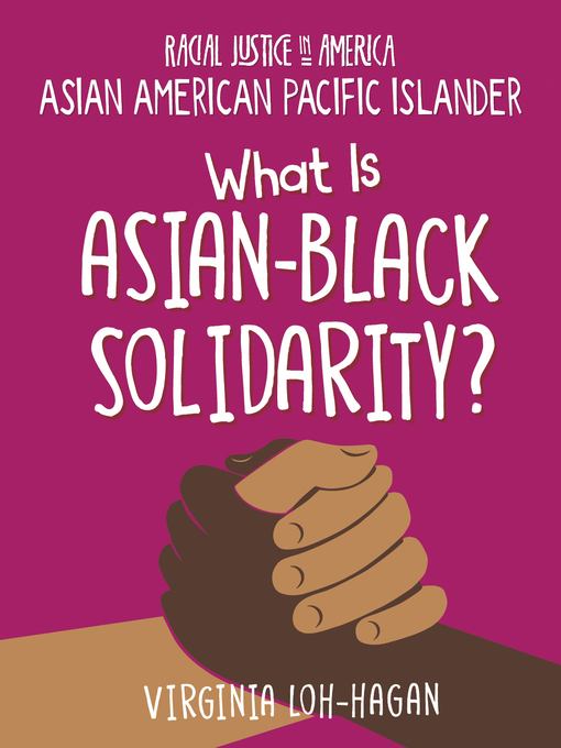 Title details for What is Asian-Black Solidarity? by Virginia Loh-Hagan - Available